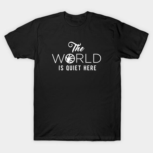 The World Is Quiet Here T-Shirt S-5XL L
