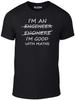 I'm An Engineer Good At Maths T-shirt - T Shirt Funny Engeneer Physics Graduate