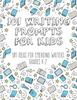 The 101 Writing Prompts for Kids : Ideas for Emerging Writers Grades K-2 Book