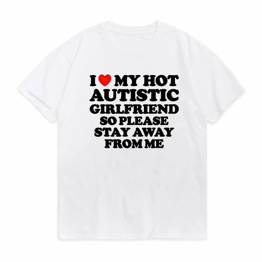 Ik Hou Van Mijn Hete Autistische Vriendin T-shirt Mannen Grappig Casual Korte Mouw Ronde Hals Zomer Vrouwen T-shirts