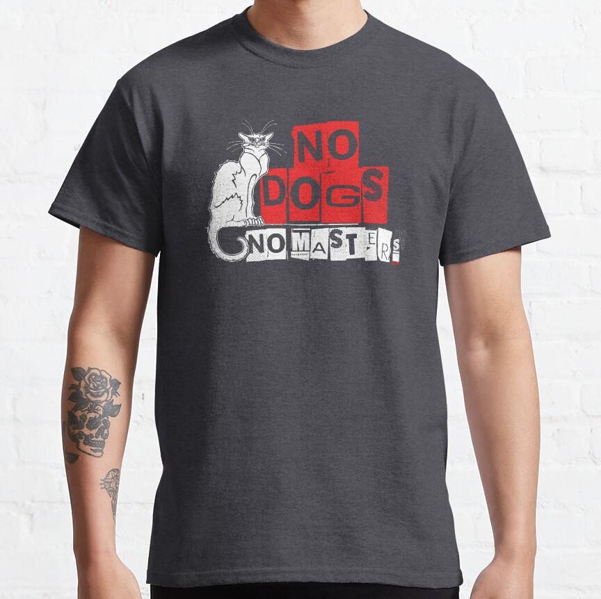 No Dogs No Masters Funny Anarchist saying Anarchy symbol Graphic T Shirts Large size Adult S-6XL tops