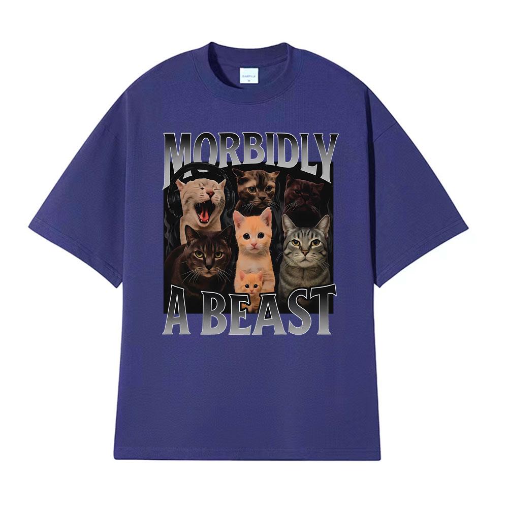 Morbidly A Beast Funny Cat Meme Classic T Shirt Men Womens Fashion Vintage Short Sleeve Tshirts Cotton Oversized Loose Tshirt