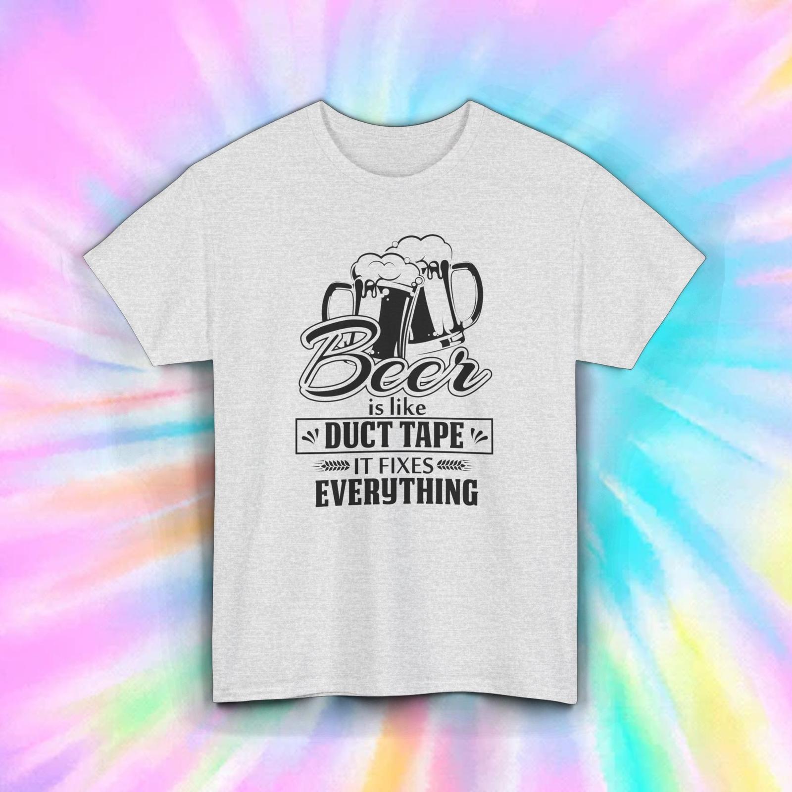 Beer Is Like Duct Tape T-Shirt | Fixes Everything | Funny Beer Tee | S-5XL M