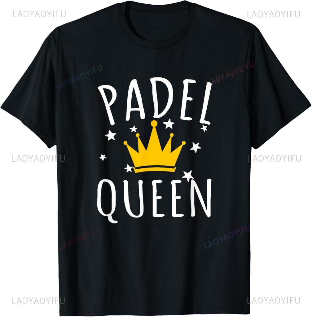 Dámské Padel Queen Cvičné Gag Dárek Padelové Tričko Unisex Letní Streetwear Topy Vtipné Tričko Ležérní Camiseta Hombre