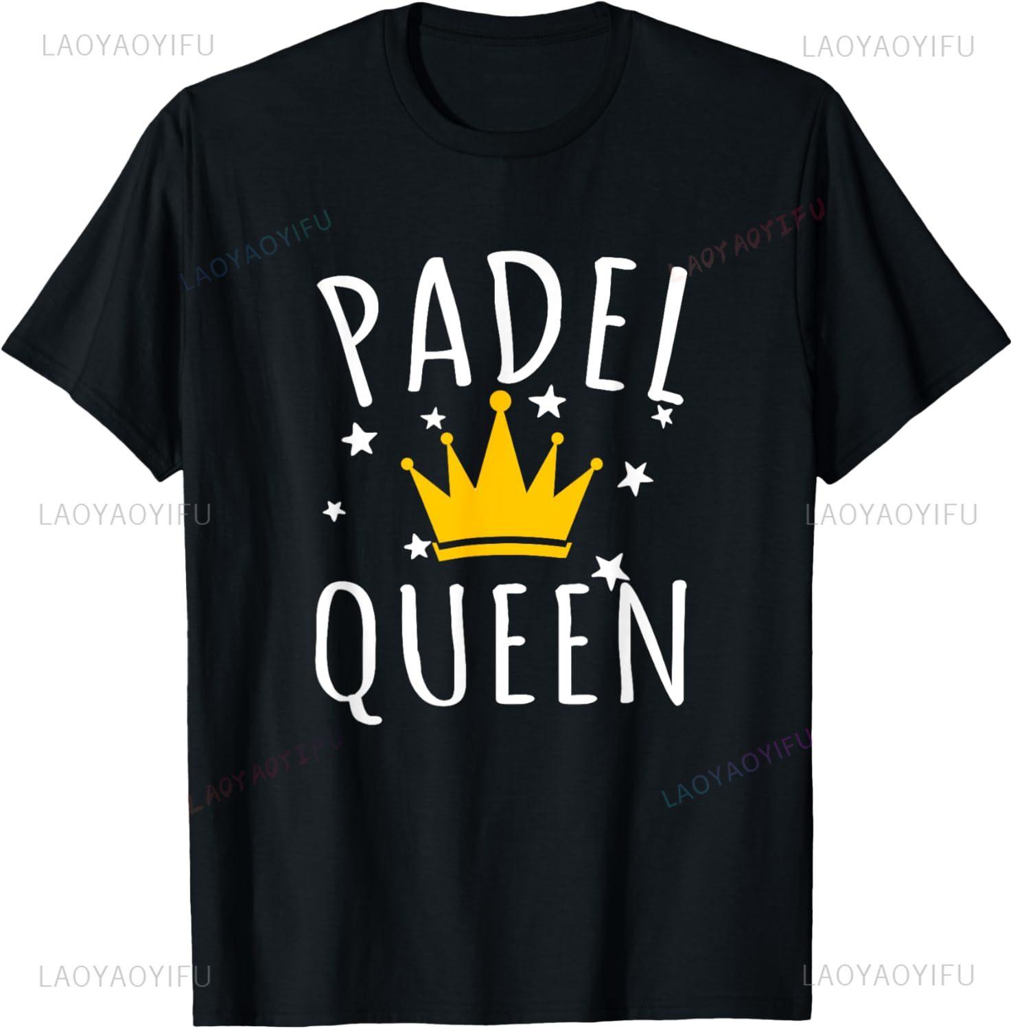 

Womens Padel Queen Practice Gag Gift Padel T-Shirt Unisex Summer Streetwear Tops Funny Shirt Casual Camiseta Hombre 4XL