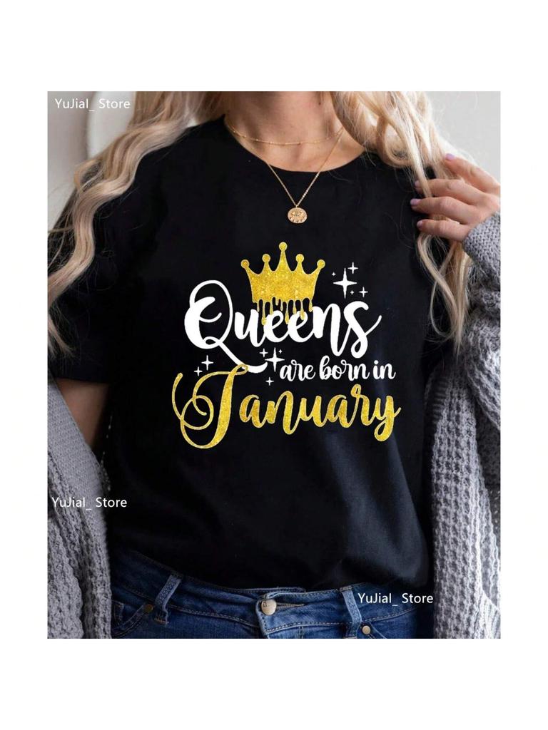 2024 Hot Queen Are Born In January Graphic Print Tshirt Girls Black White Pink Green Yellow Gray T Shirt Women Birthday Top