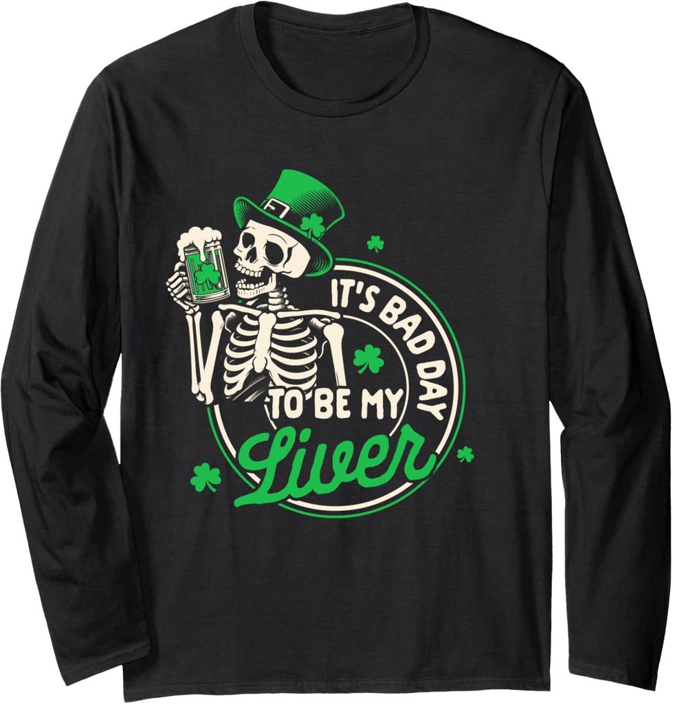 St. Patricks Day Beer It's A Bad Day To Be My Liver Long Sleeve T-Shirt