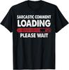 Funny 6 7 Six Seven Sarcastic Comment Loading Please Wait T-Shirt