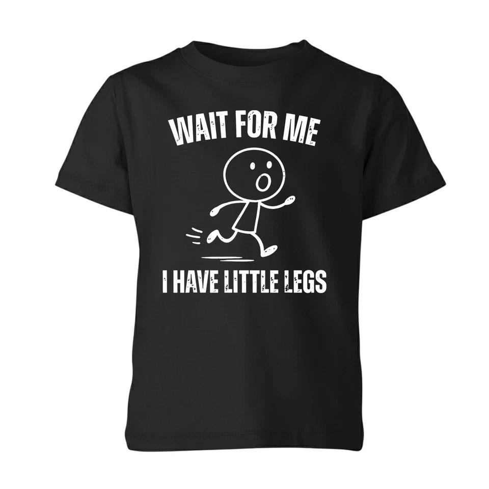 

Wait For Me I Have Little Legs Funny Running Meme Kids Unisex T Shirt Boys Girls 120