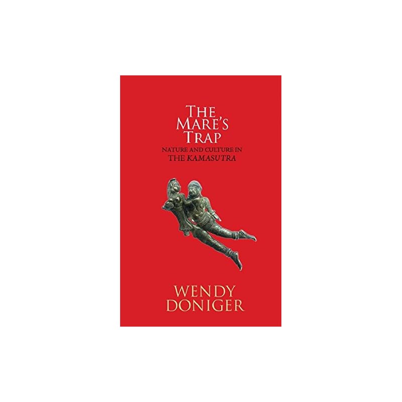 Reading the Kamasutra: The Mares Trap and Other Essays on Vatsyayanas Masterpiece