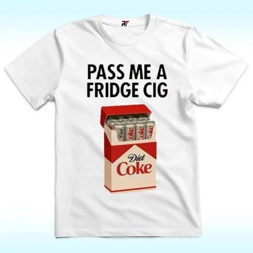 Pass Me Fridge Cigarette Diet Coke Shirt XXXXL