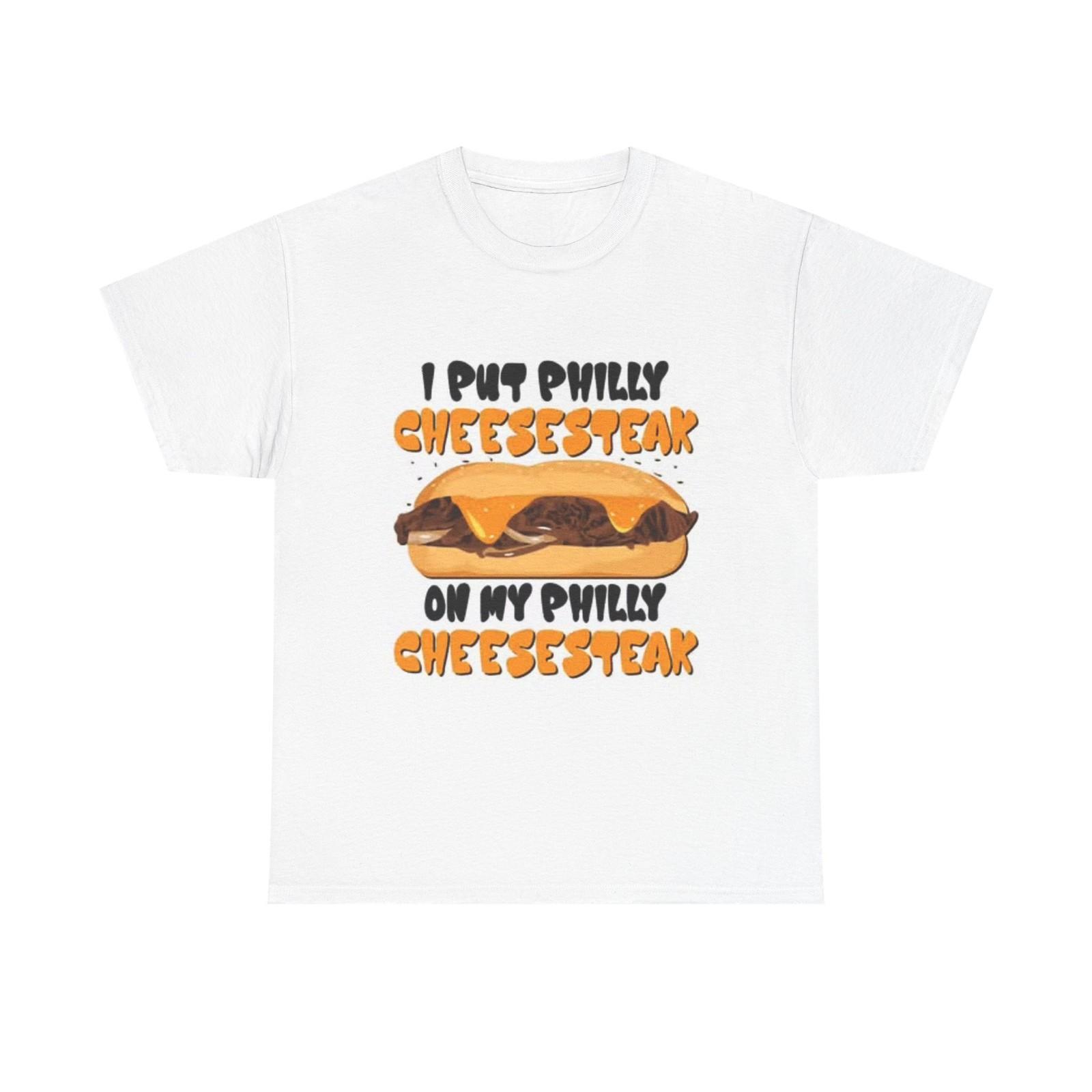 Philly Cheesesteak Lover T Shirt Philly Funny Foodie Viral Unisex Heavy Cotton XXXXL