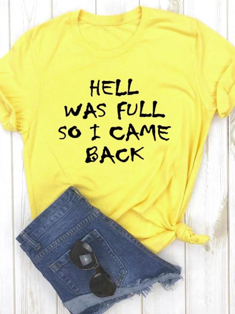 HELL WAS FULL So I Came Back Letter Print T Shirt Women Short Sleeve O Neck Loose Tshirt Summer Women Y2k Tee Shirt Tops Clothes