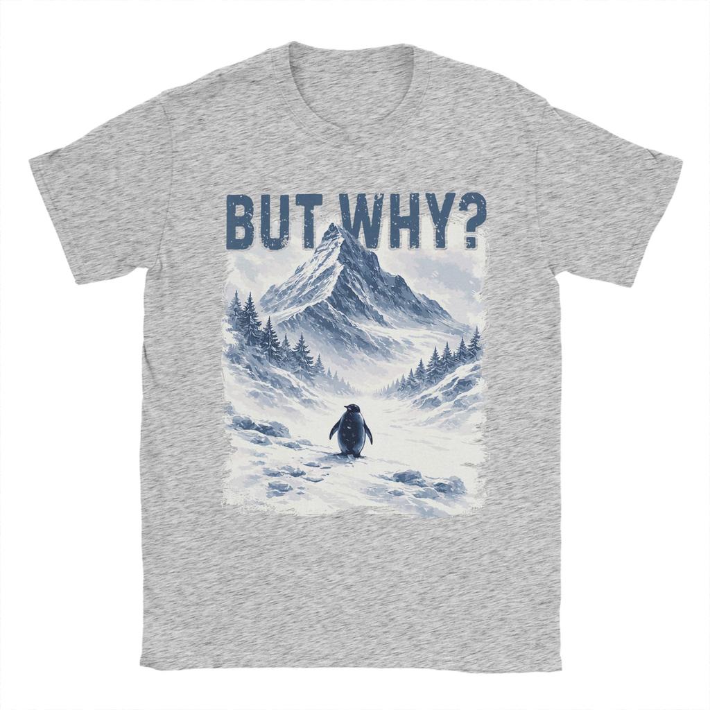 Unisexs TShirts But Why Nihilist Funny Penguin Snowy Mountain Meme Pure Cotton Tee Shirt Short Sleeve T Shirts O Neck Clothes