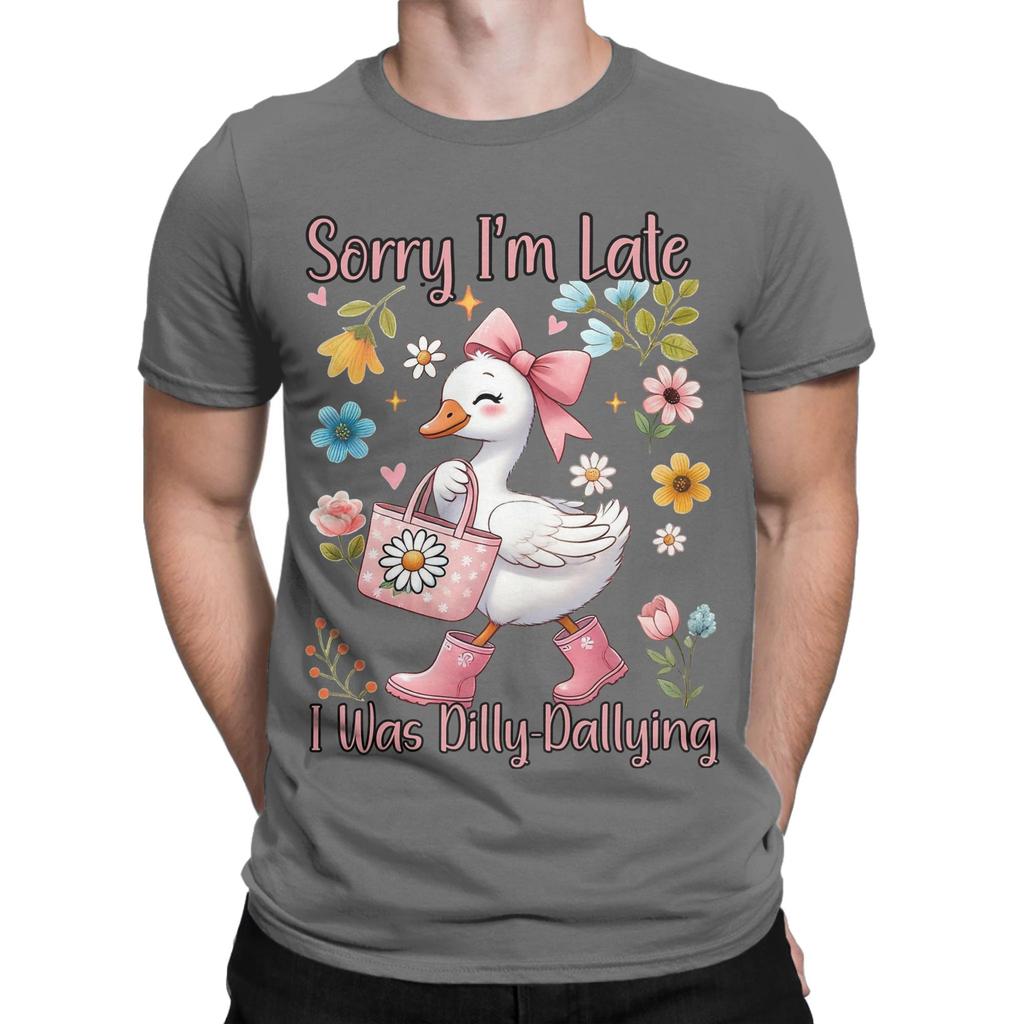 Funny Cute Goose Sorry Im Late Unisexs T Shirt Humor Tees Short Sleeve Crewneck TShirt Cotton Plus Size Clothing