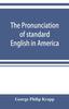 The The Pronunciation of Standard English In America Book