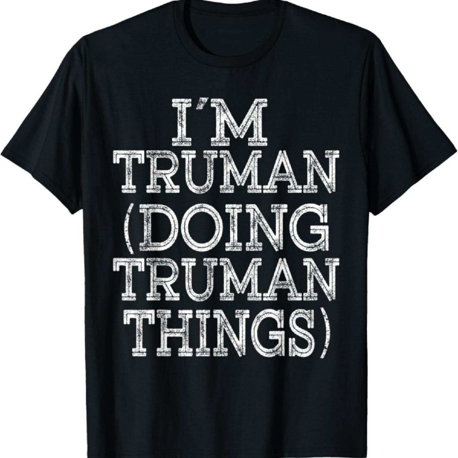 

I M TRUMAN DOING TRUMAN THINGS Family Reunion First Name T-Shirt XXXXXL чорний