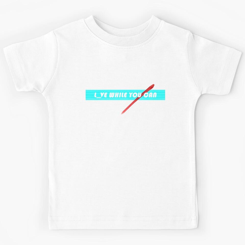 Live/Love While You Can Kids T-Shirt 100