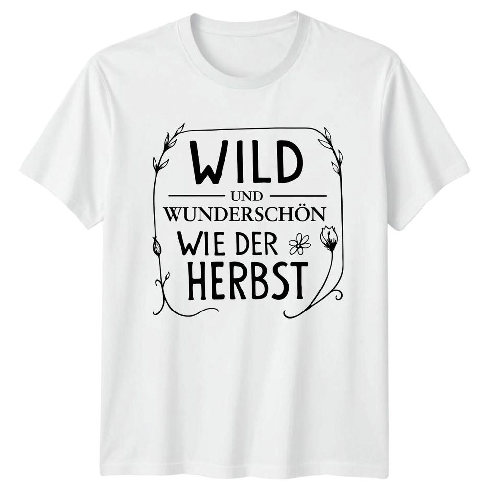 Wild Und Wunderschn Wie Der Unisexs TShirt Autumn GerUnisex Floral Gift For Her S