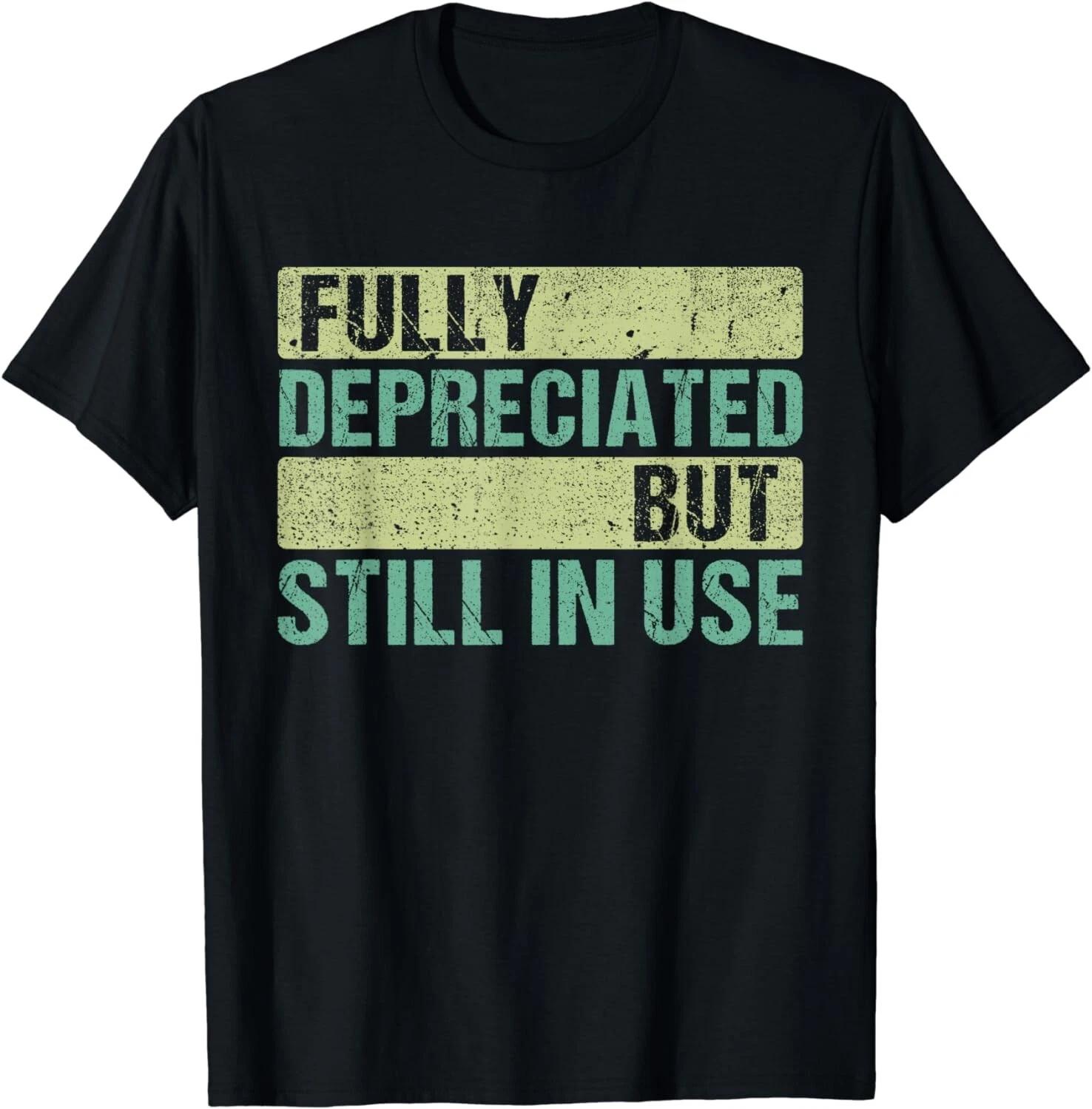 

Accountant Accounting Retro Fully Depreciated Still In Use Gift Unisex T-Shirt M