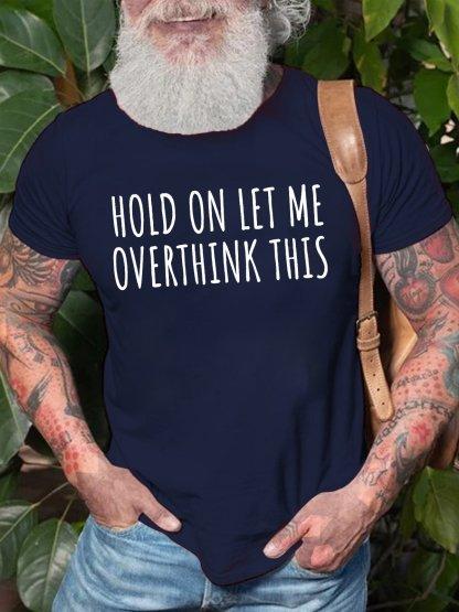 Unisexs Hold On Let Me Overthink This Funny Graphic Print Casual Crew Neck Cotton Text Letters TShirt