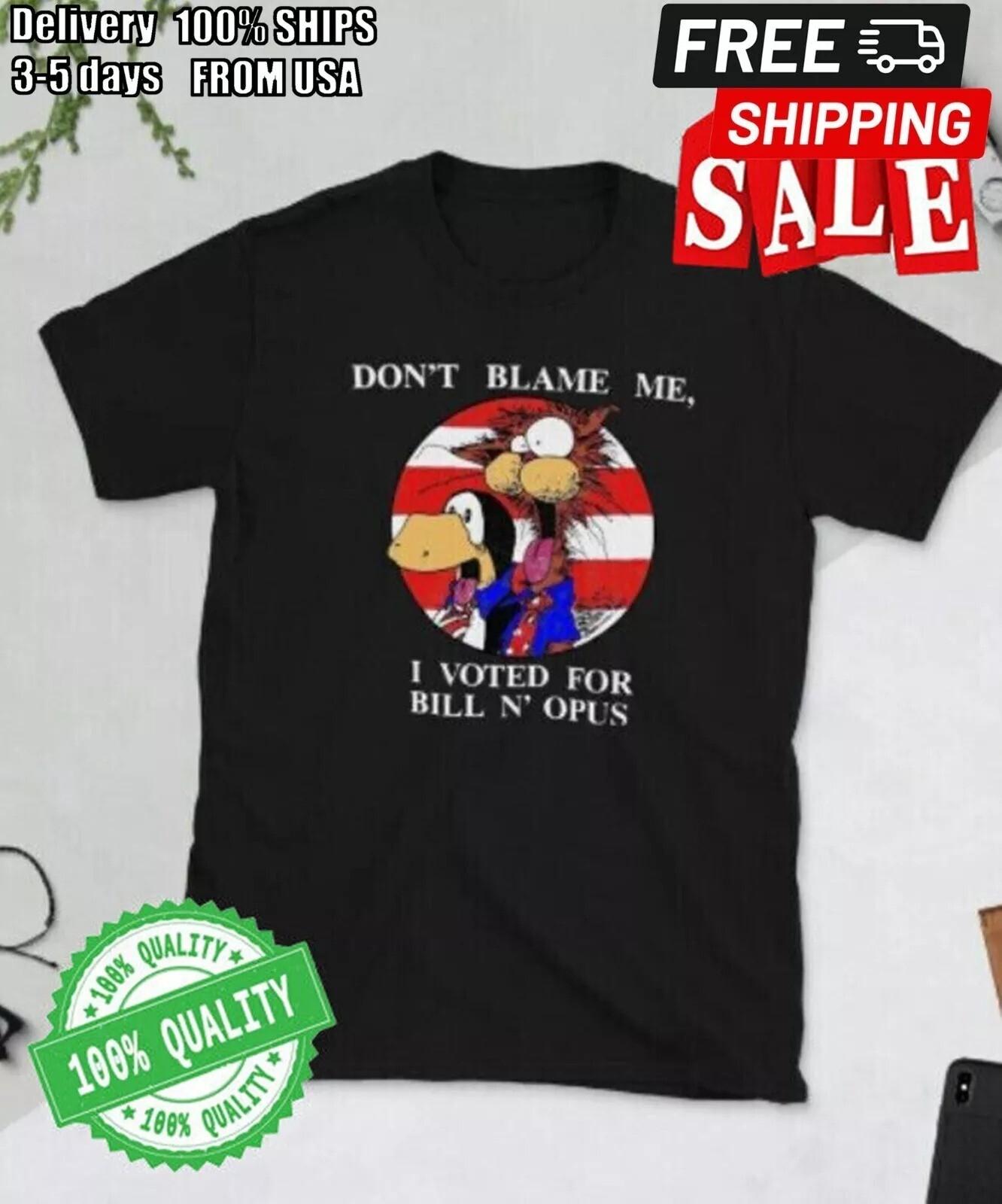 

Bloom County Bill the Cat Don t Blame Me, I Voted For Bill N Opus T-Shirt Mens Womens Tees Top Tops Tee 4XL