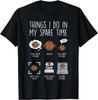 Things I Do In My Spare Time Grilling Funny Bbq Barbecue Men Gift Unisex T-Shirt