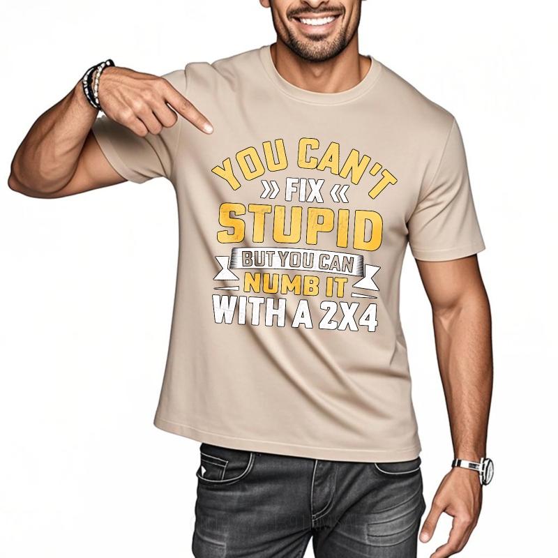 Cooles Sommer-T-Shirt für Teenager Du kannst Dummheit nicht beheben, aber du kannst sie mit einem 2x4 betäuben Kurzarm Rock Crew-Neck Für Ihn Oberteile