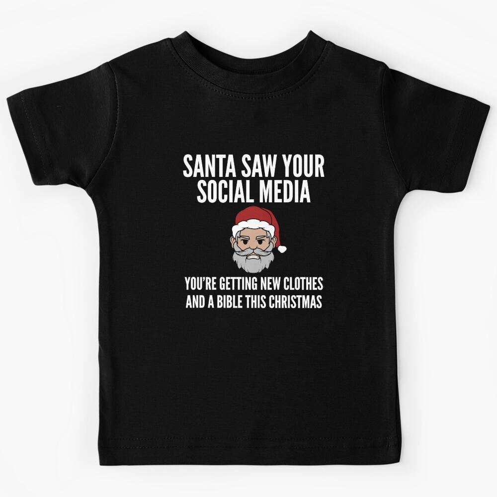 Naughty Christmas Santa Saw Your Social Media Clothes Bible Kids T-Shirt 100