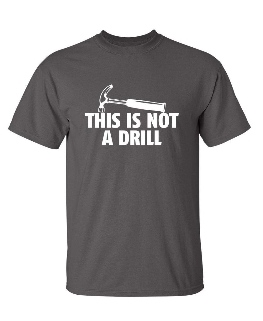 This is Not A Drill Graphic Tees for Men Bold Adult Humor Design Mens Graphic TShirts Screen Print Funny Tees