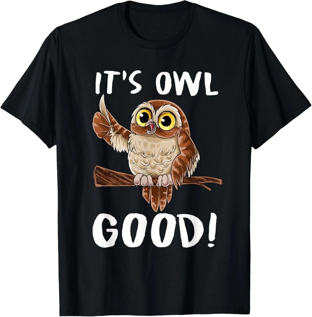 It_s Owl Good - Funny Owl Saying For Owl Lovers T- Shirt