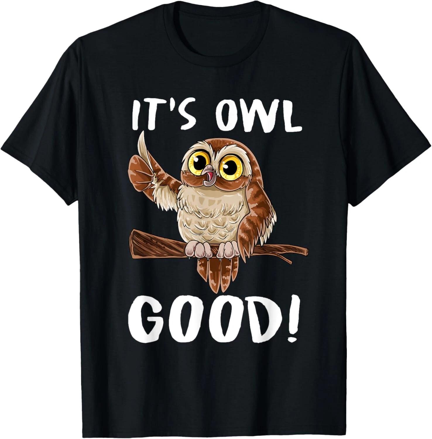 It_s Owl Good - Funny Owl Saying For Owl Lovers T- Shirt M