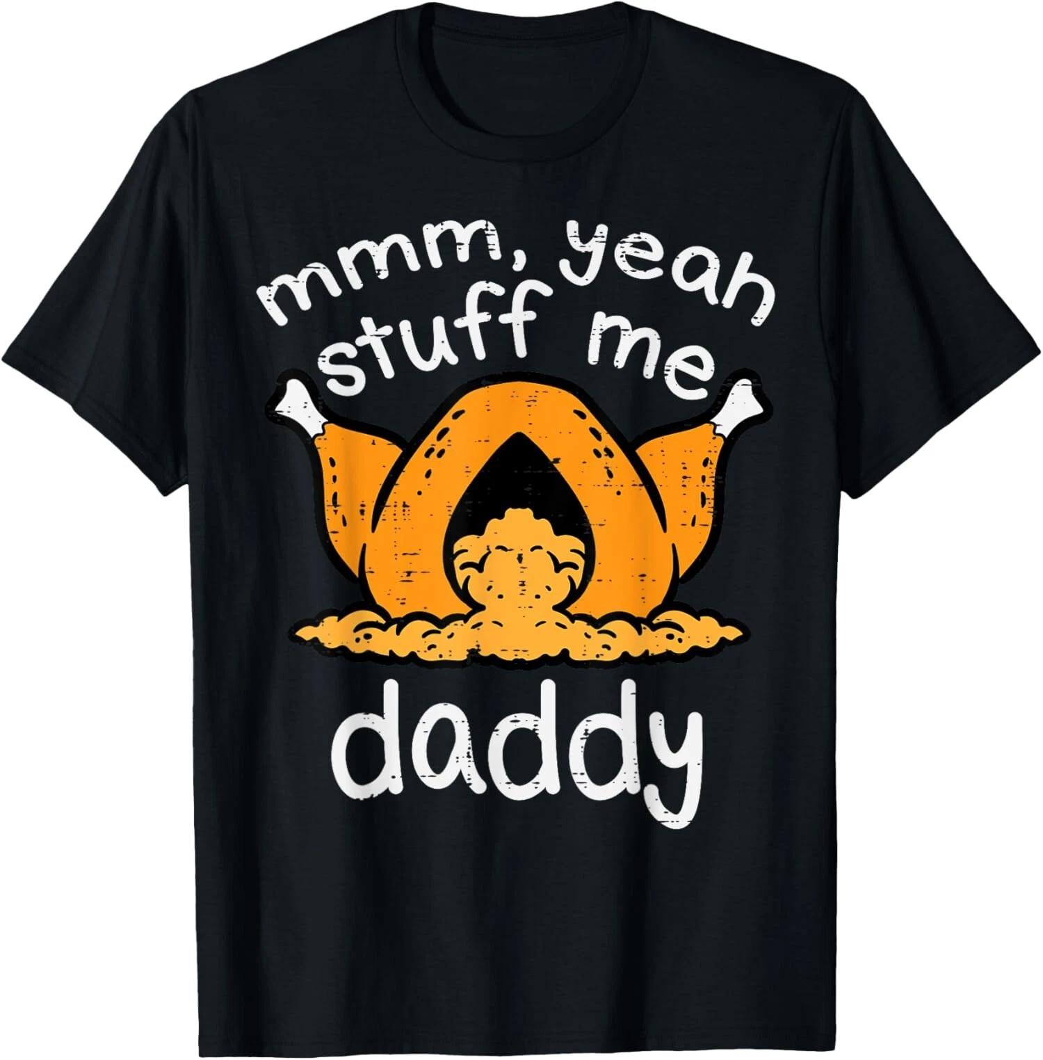 Thanksgiving Turkey Stuff Me Funny Adult Humor T-Shirt XL