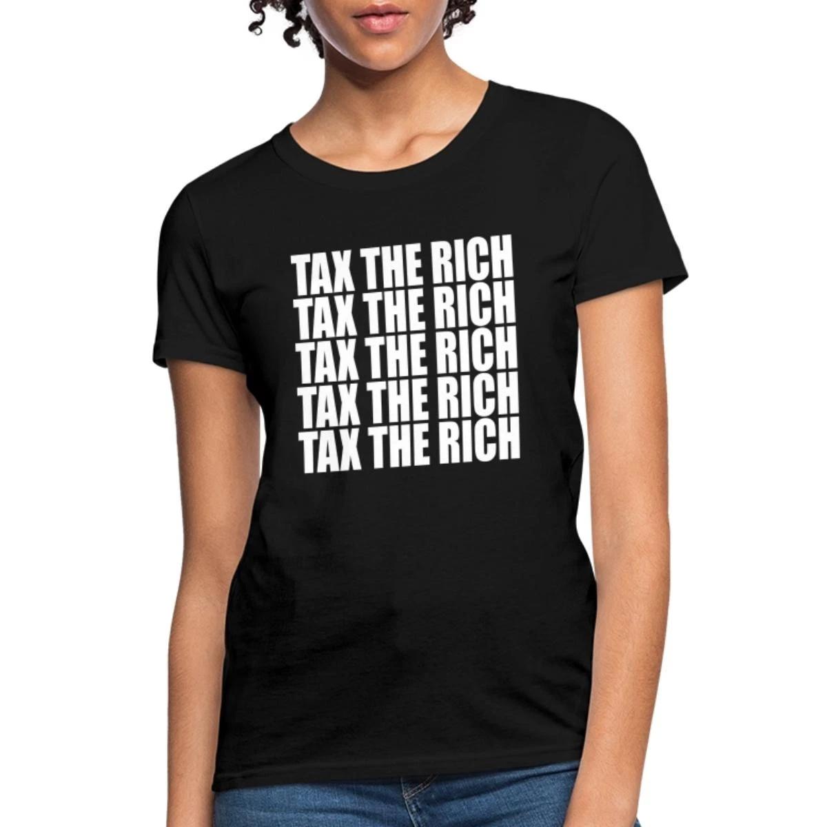Tax The Rich Political Protest Women s T-Shirt XXL