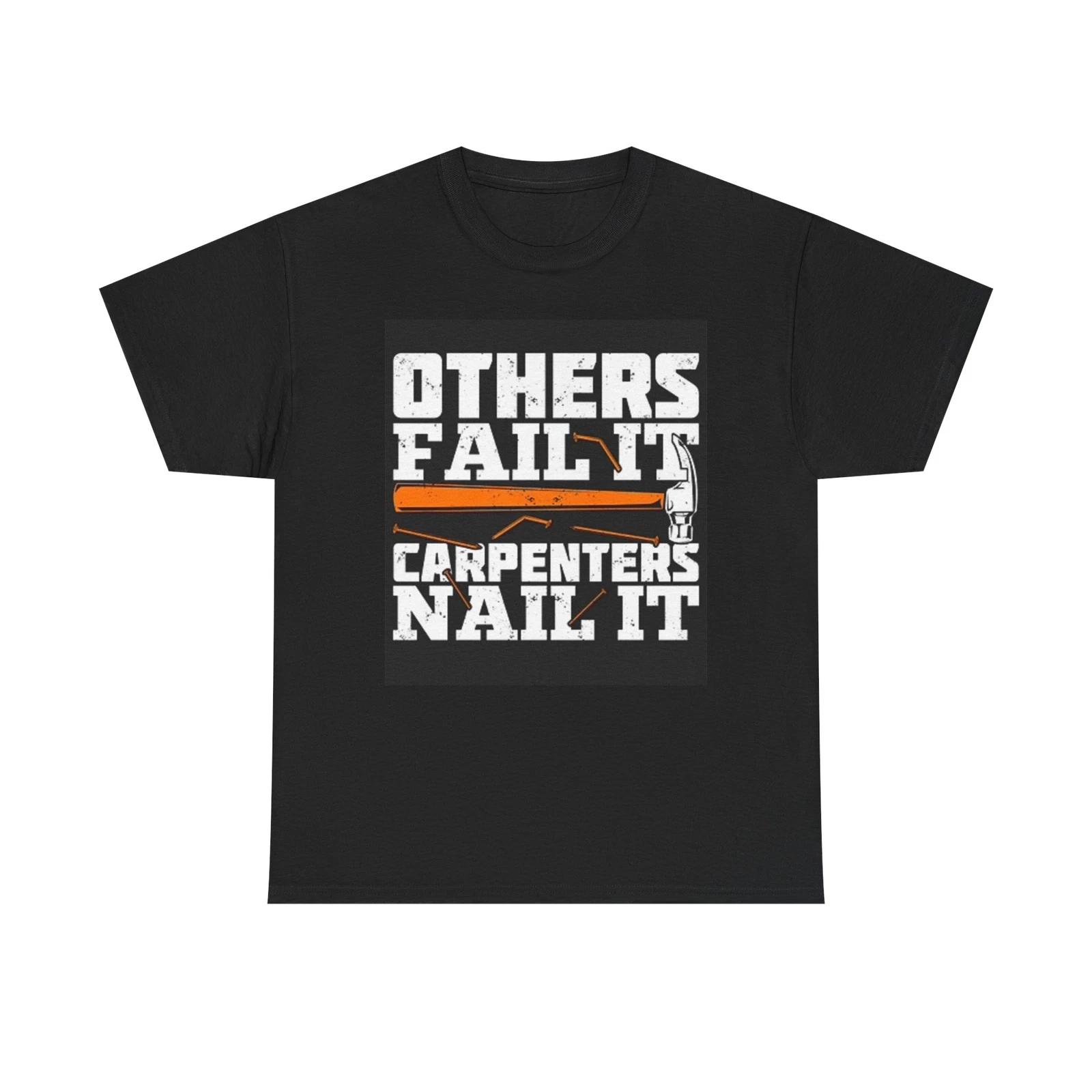Men s and Women s T-shirts Carpenters Nail It Funny XL