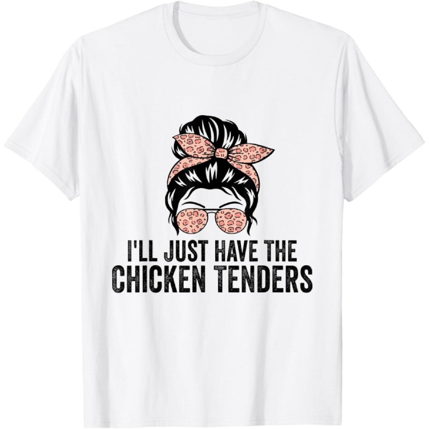 I ll Just Have The Chicken Tenders Funny Chicken Lovers T-Shirt S