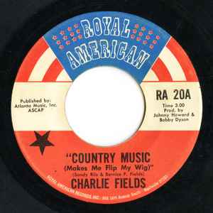 

7inch Record CHARLIE FIELDS Country Music Makes Me Flip My Wig RA20 ROYAL AMERICAN 1970 US CountryFolk Used