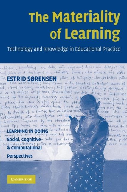 The The Materiality of Learning : Technology and Knowledge In Educational Practice Book