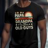 #32 Papa Because Grandpa Is For Old Guys T-Shirt, Funny Family Tee, Gift for Gra