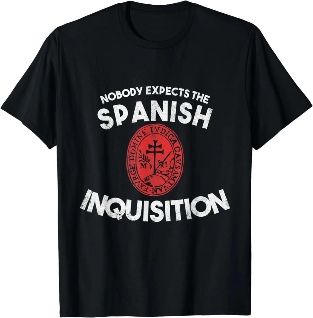 Nobody Expects The Spanish Inquisition TShirt 100 Cotton ONeck Summer Short Sleeve Casual Unisexs Tshirt Size S3XL
