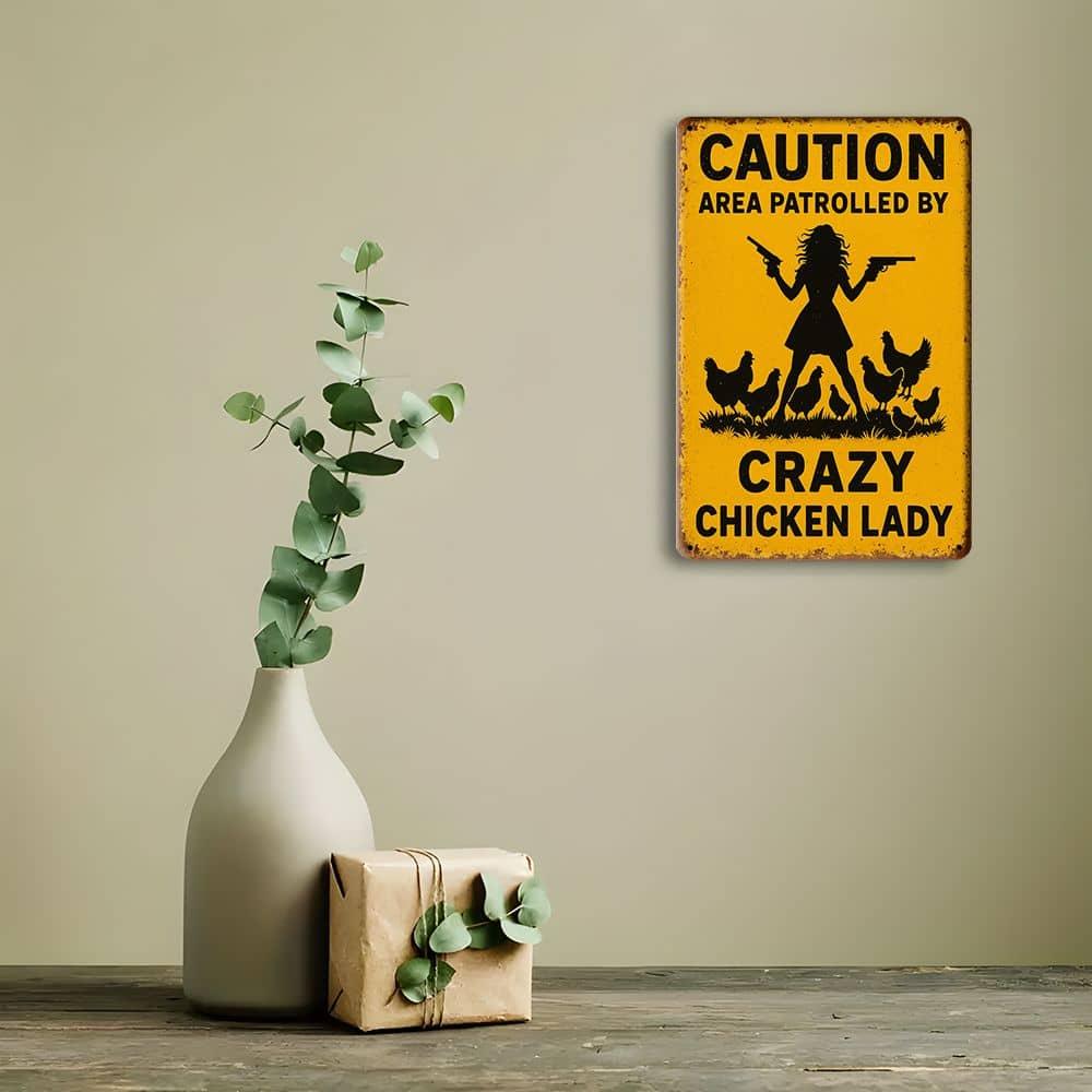 "Warning: Area Patrolled by Crazy Chicken Lady" metal sign, 8x12 inch.