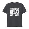 Frankie Say Relax Dont Do It T Shirt Trendy and Stylish for American Fashion Lovers Vintage Washed Fashion Soft Unisex
