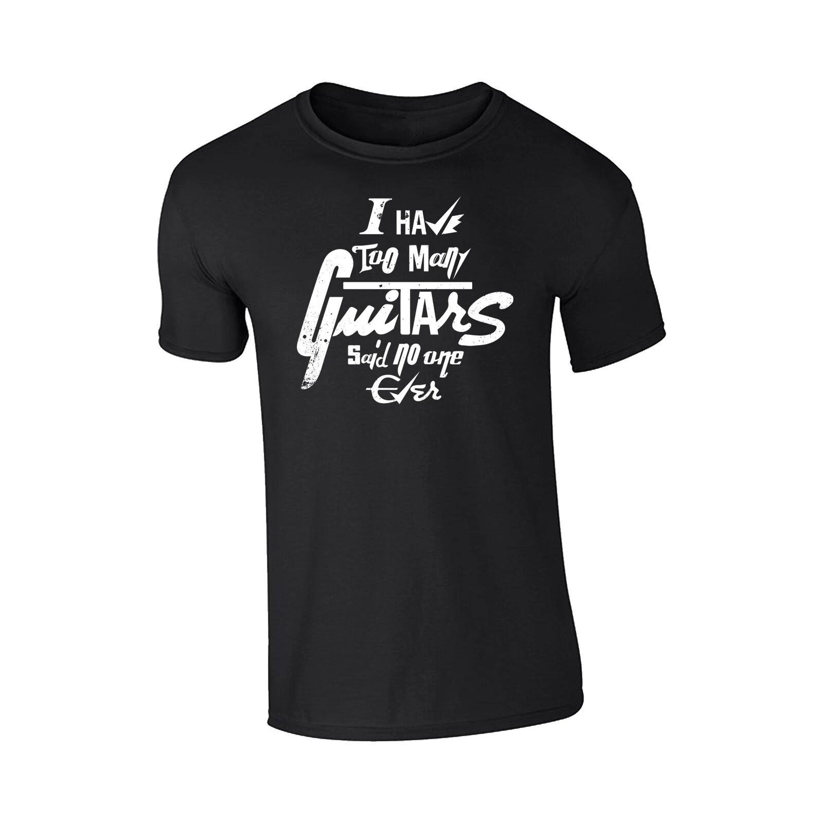 I Have Too Many Guitars Adult Unisex T Shirt - Fun Gift Music Band Guitarist 3XL