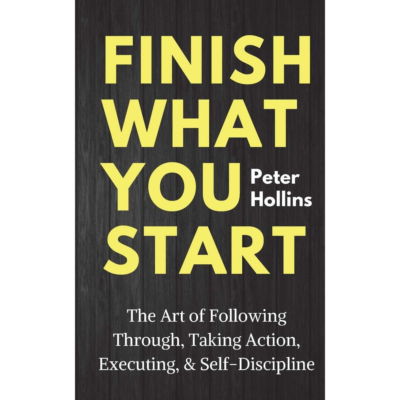 Finish What You Start Paperback By Peter Hollins UKN1910