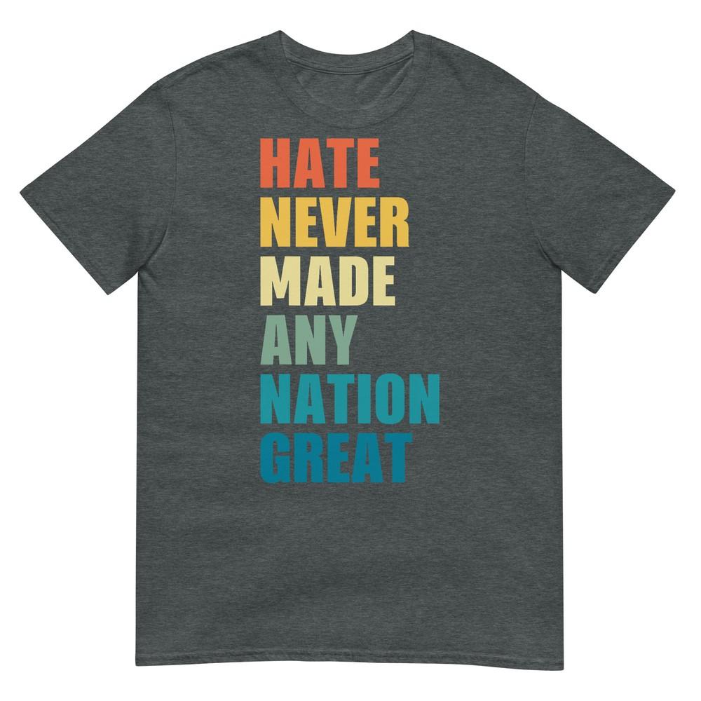 Hate Never Made Any Nation Great AntiTrump 2020 Election TShirt