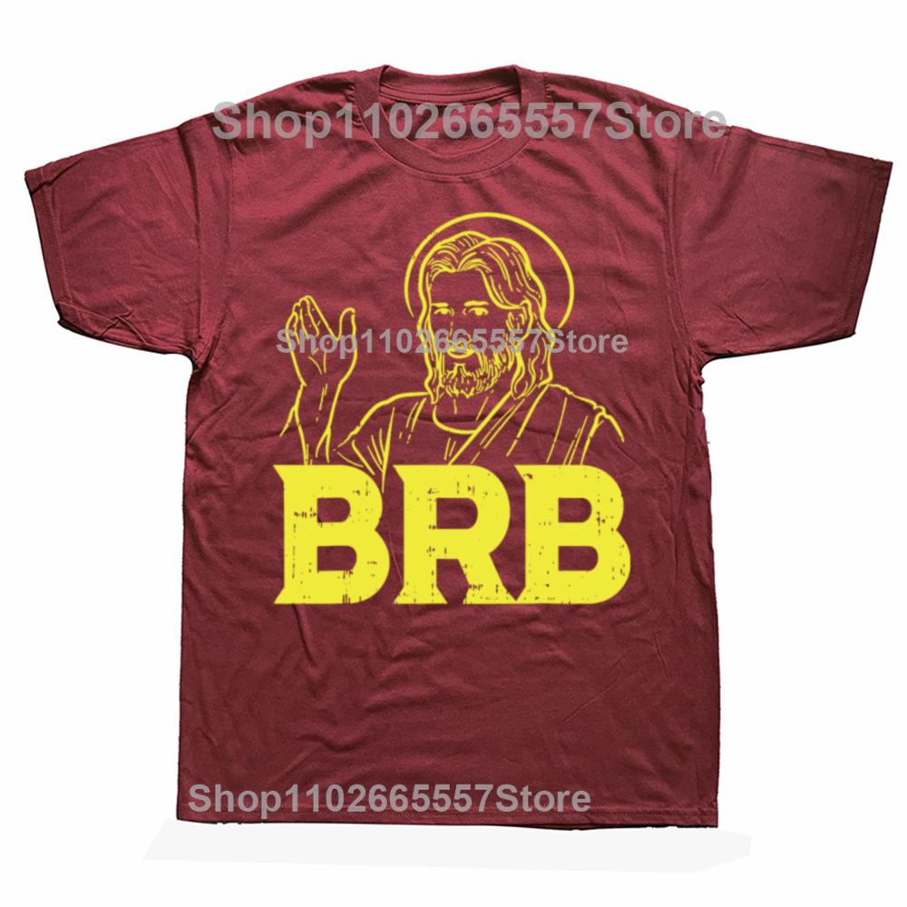 Jesus Brb Funny God Jesus Faith Resurrection Christian Gift Funny Gamer Tshirt 100 Cotton Graphic Print Men Clothing