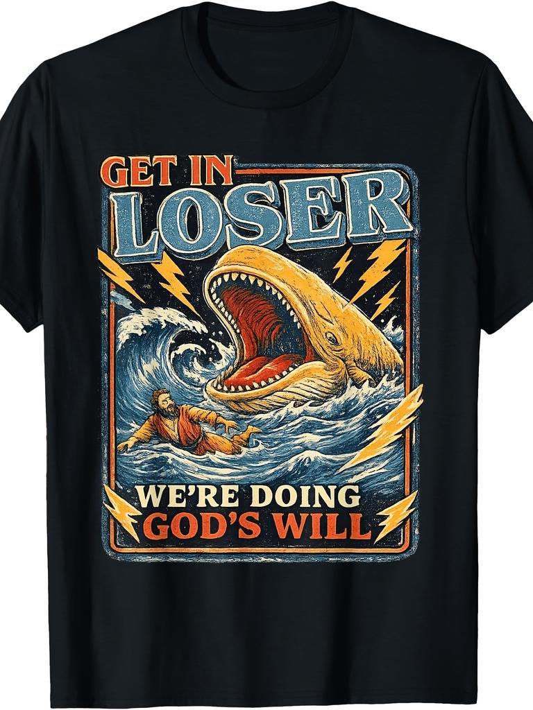 Funny Get in Loser Graphic T-Shirt for Men We'Re Doing God Tee 1pc