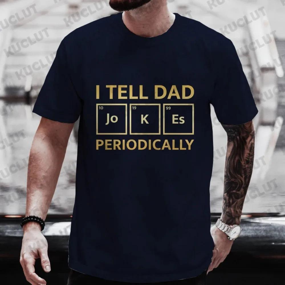 Summer T-Shirt Clothes Dad Joke Periodically Print Men Street T-Shirt Short Sleeve Harajuku T-Shirt Fashion Men's Tee Clothing