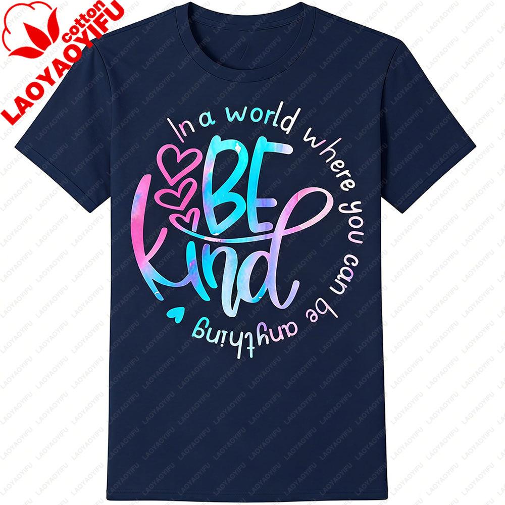 In A World Where You Can Be Anything Be Kind Kindness Graphic Tee Casual Short Sleeve T Shirt Women Unisex Inspirational Daily Wear