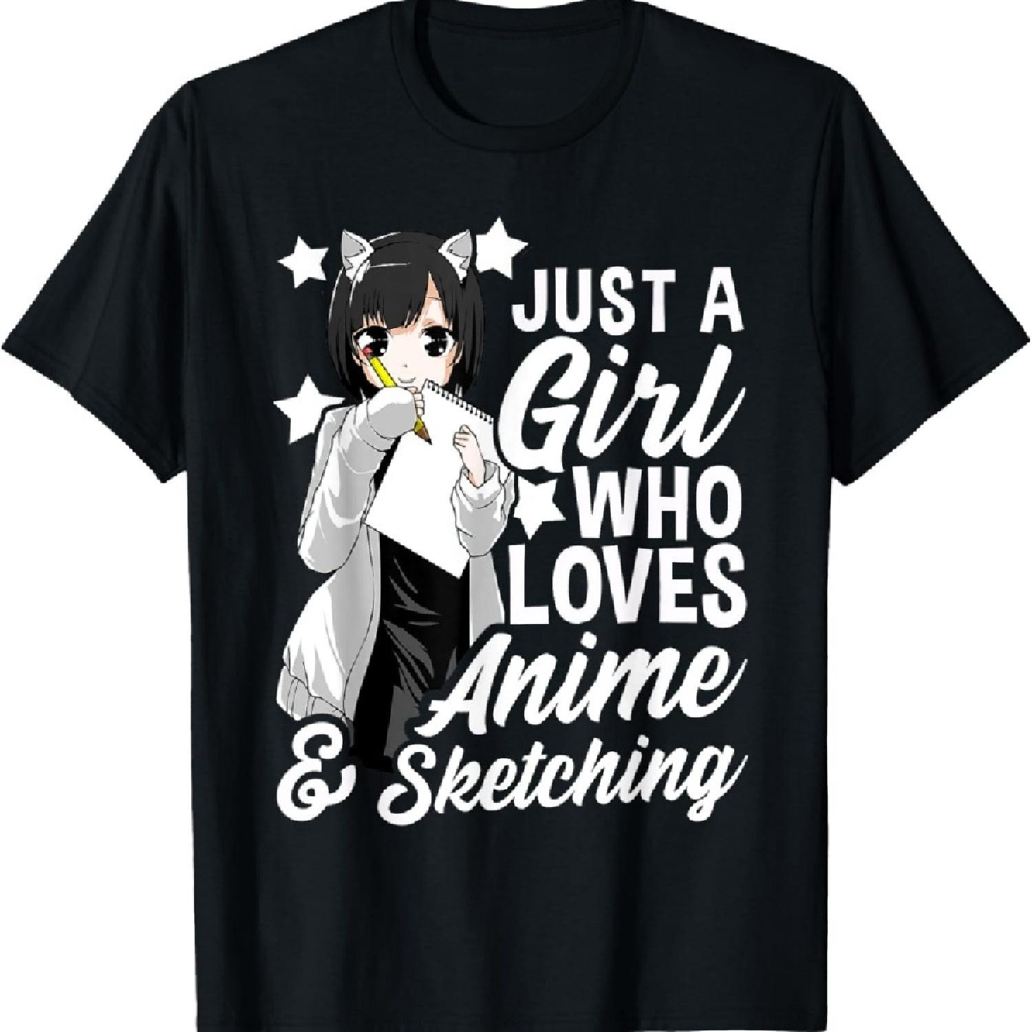 

Anime Girl Just A Girl Who Loves Anime and Sketching Drawing T-Shirt XXXXXL